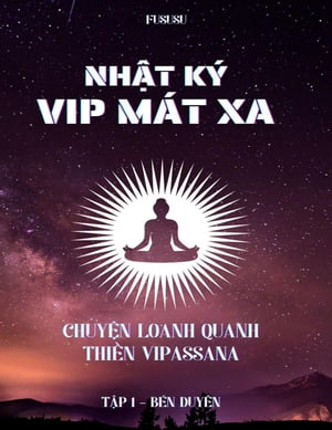 Nhật Ký Vip Mát Xa: Chuyện Loanh Quanh Thiền Vipassana