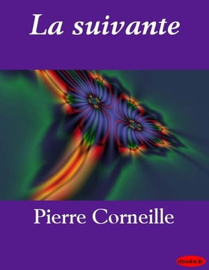 La suivante【電子書籍】[ Pierre Corneille 