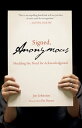 Signed, Anonymous Shedding the Need for Acknowledgment【電子書籍】 Johnston