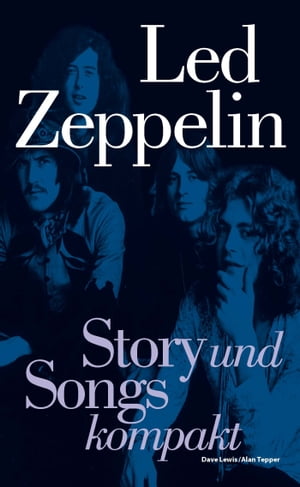 Led Zeppelin: Story und Songs kompakt【電子書籍】 Dave Lewis