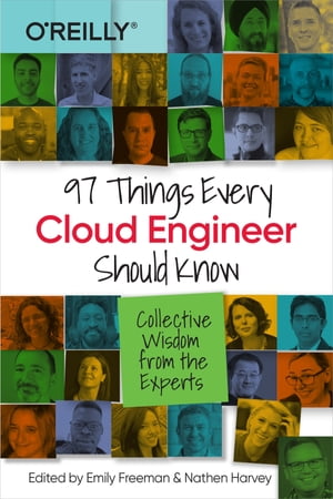 97 Things Every Cloud Engineer Should Know【電子書籍】[ Emily Freeman ]