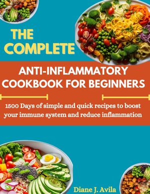 THE COMPLETE ANTI-INFLAMMATORY COOKBOOK FOR BEGINNERS