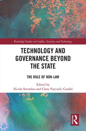 Technology and Governance Beyond the State The Rule of Non-Law【電子書籍】