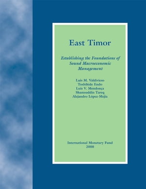 East Timor: Establishing the Foundations of Sound Macroeconomic Management