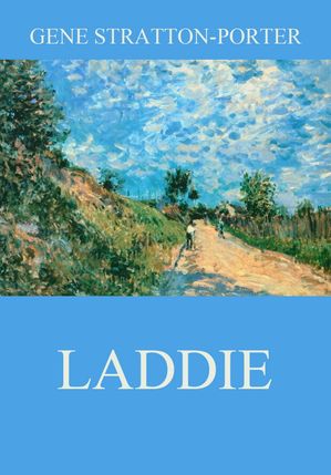 Laddie【電子書籍】[ Gene Stratton-Porter ]