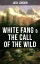 White Fang &The Call of the Wild Adventure Classics of the American NorthŻҽҡ[ Jack London ]