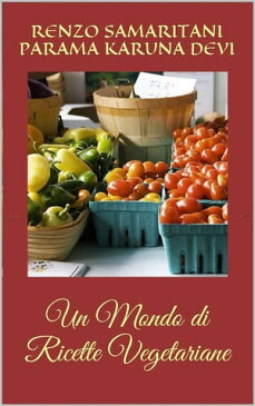 Un Mondo di Ricette Vegetariane【電子書籍】[ Renzo Samaritani ]