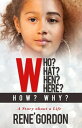 Who What When Where How Why A Story about a Life【電子書籍】 Michelle Rene 039 Gordon