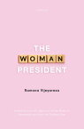 The Woman President Leadership, law and legacy for Women Based on Experiences from South and Southeast Asia【電子書籍】[ Ramona Vijeyarasa ]