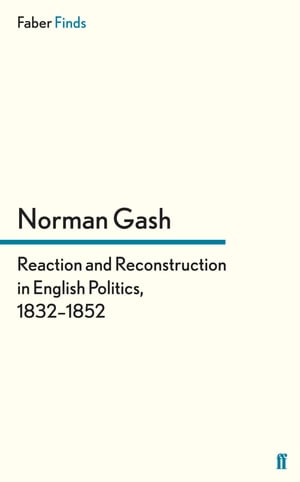 Reaction and Reconstruction in English Politics, 1832–1852