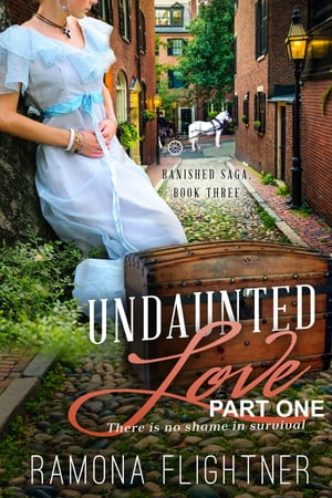 Undaunted Love (PART ONE) Banished Saga Book ThreeŻҽҡ[ Ramona Flightner ]
