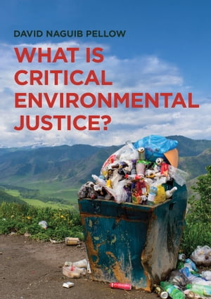 What is Critical Environmental Justice?Żҽҡ[ David Naguib Pellow ]