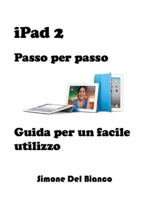 iPad 2 - Passo per passo【電子書籍】[ Simone Del Bianco ]