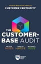 The Customer-Base Audit The First Step on the Journey to Customer Centricity