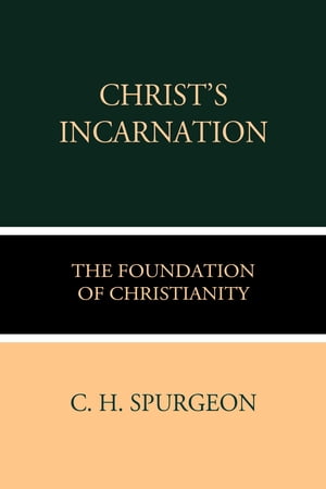 Christ's Incarnation the Foundation of Christian