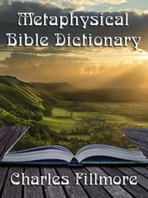 Metaphysical Bible Dictionary【電子書籍】 Charles Fillmore