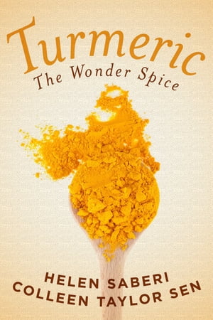 Turmeric Great Recipes Featuring the Wonder Spice that Fights Inflammation and Protects Against Disease