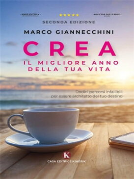 Crea il migliore anno della tua vita ? seconda edizione Dodici percorsi infallibili per essere architetto del tuo destino【電子書籍】[ Marco Giannecchini ]