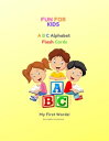 ABC Alphabet Flash Cards Fun For Kids, My First Words【電子書籍】 Lagertha L.