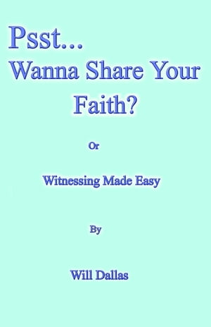 Psst...Wanna Share Your Faith 【電子書籍】 Will Dallas