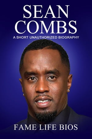 Sean Combs A Short Unauthorized Biography
