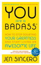You Are a Badass? How to Stop Doubting Your Greatness and Start Living an Awesome Life