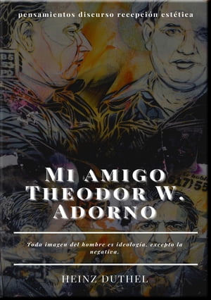 Mi amigo Theodor W. Adorno Toda imagen del hombre es ideolog?a, excepto la negativa.