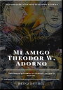 Mi amigo Theodor W. Adorno Toda imagen del hombre es ideolog a, excepto la negativa.【電子書籍】 Heinz Duthel