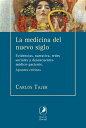 La medicina del nuevo siglo Evidencias, narrativa, redes sociales y desencuentro m dico-paciente【電子書籍】 Carlos Tajer