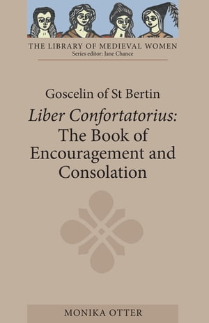 Goscelin of St Bertin: The Book of Encouragement and Consolation [Liber Confortatorius]