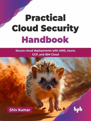 ŷKoboŻҽҥȥ㤨Practical Cloud Security Handbook: Secure Cloud Deployments with AWS, Azure, GCP, and IBM CloudŻҽҡ[ Shiv Kumar ]פβǤʤ2,950ߤˤʤޤ