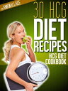 30 hCG Diet Recipes Cookbook【電子書籍】[ 