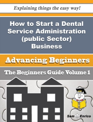 How to Start a Dental Service Administration (pu