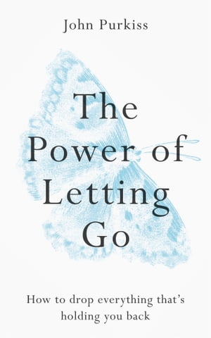 The Power of Letting Go How to drop everything that's holding you backŻҽҡ[ John Purkiss ]