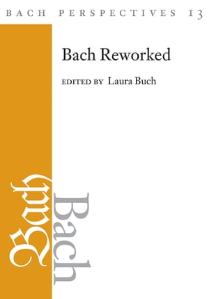 Bach Perspectives, Volume 13