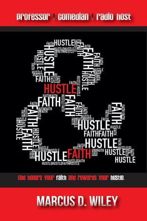Hustle & Faith: God Honors Your Faith and Rewards Your Hustle!