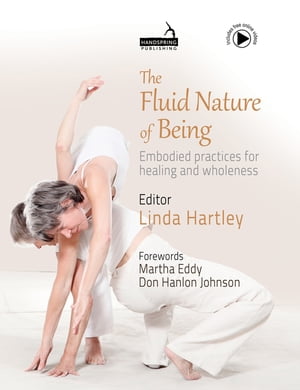The Fluid Nature of Being Embodied Practices for Healing and Wholeness【電子書籍】