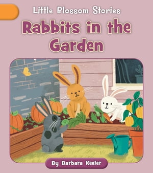 Rabbits in the Garden【電子書籍】[ Barbara Keeler ]