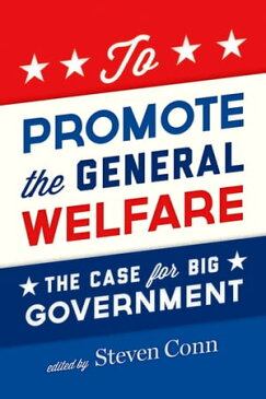 To Promote the General Welfare The Case for Big Government【電子書籍】