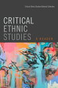 Critical Ethnic Studies A Reader【電子書籍】[ Critical Ethnic Studies Editorial Collective Critical Ethnic Studies Editorial Collective ]