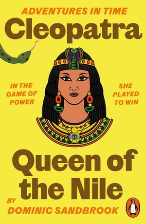 Adventures in Time: Cleopatra, Queen of the Nile【電子書籍】 Dominic Sandbrook