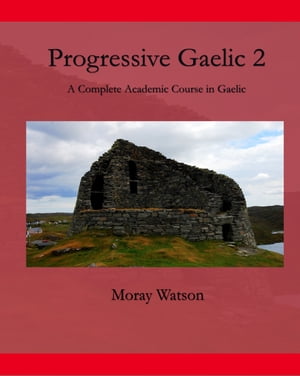Progressive Gaelic 2 A Complete Academic Course in GaelicŻҽҡ[ Moray Watson ]