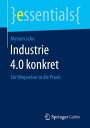 Industrie 4.0 konkret Ein Wegweiser in die Praxis