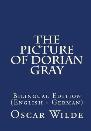 The Picture Of Dorian Gray Bilingual Edition (English ? German)【電子書籍】[ Oscar Wilde ]
