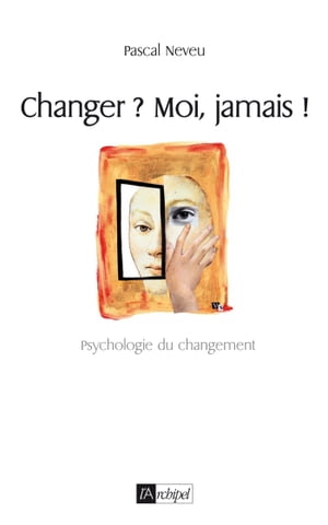 Changer ? Moi, jamais !【電子書籍】[ Pascal Neveu ]