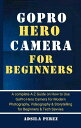 ŷKoboŻҽҥȥ㤨GoPro Hero Camera Guide For Beginners A complete A-Z Guide on How to Use GoPro Hero Camera for Modern Photography, Videography & Storytelling for Beginners & Tech SavviesŻҽҡ[ Adsila Perez ]פβǤʤ667ߤˤʤޤ