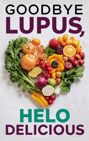 Goodbye Lupus, Hello Delicious