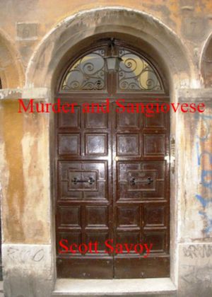 Murder and Sangiovese【電子書籍】[ Scott Savoy ]
