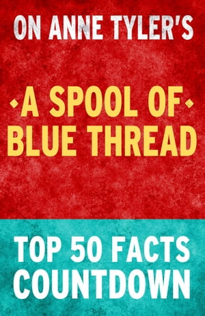 A Spool of Blue Thread - Top 50 Facts Countdown【電子書籍】[ TOP 50 FACTS ]