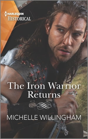 The Iron Warrior Returns【電子書籍】[ Michelle Willingham ]